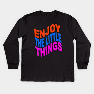 Enjoy the little things Kids Long Sleeve T-Shirt